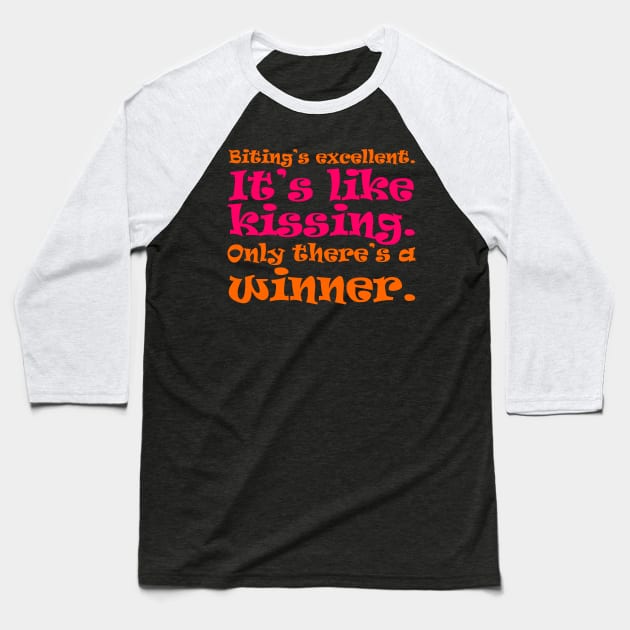 Biting is Like Kissing Only There's a Winner Baseball T-Shirt by DavesTees
